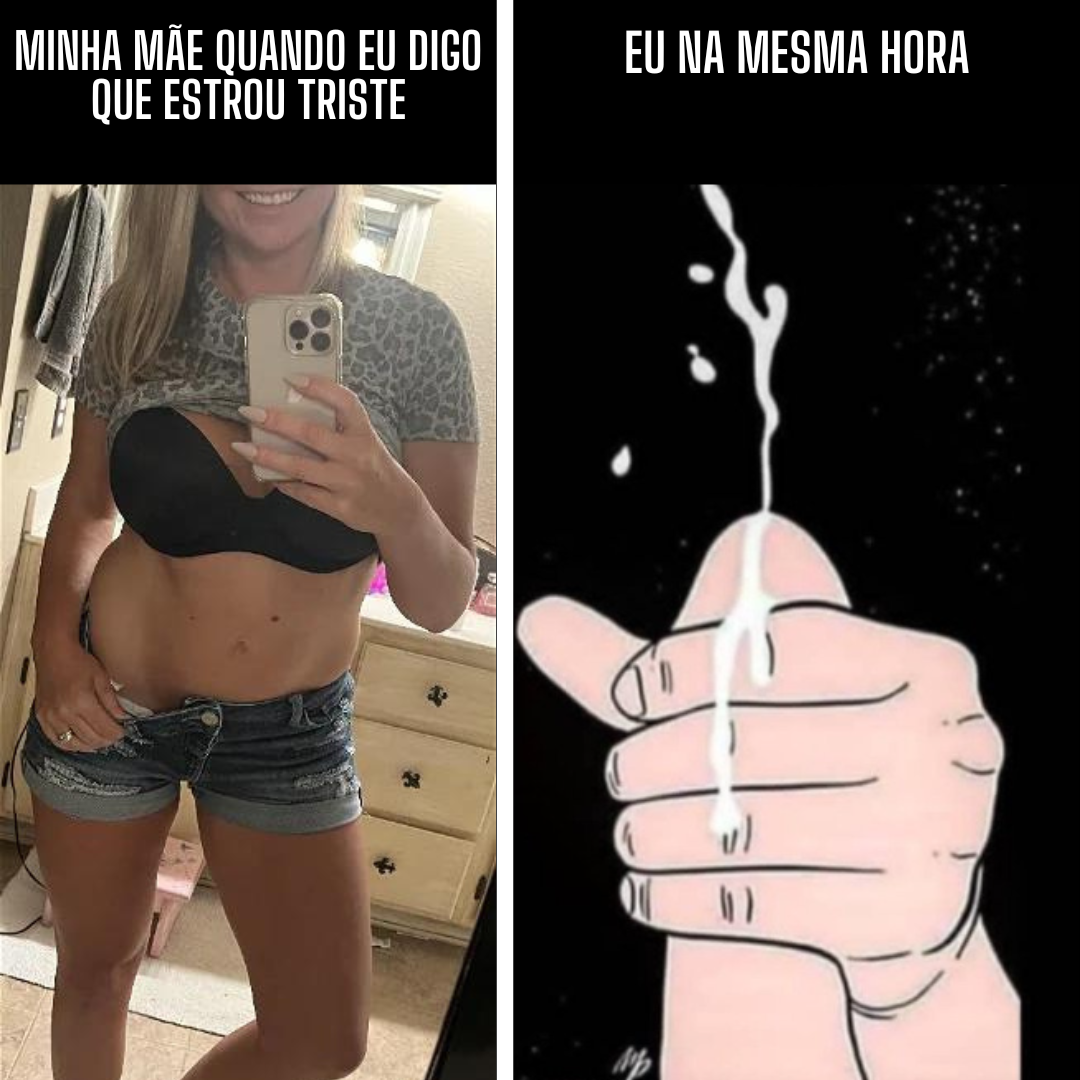 Minha mãe quando digo que estou triste #xUxmZidv